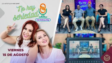 No hay seriedad con July Noriega y Laurita Aguayo. – 15 de agosto 2025.