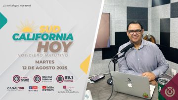 Sudcalifornia Hoy edición matutina con Joel Trujillo Gonzalez.  – 12 de agosto 2025.