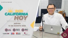 Sudcalifornia Hoy edición matutina con Joel Trujillo Gonzalez. – 14 de agosto 2025.