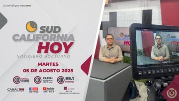 Sudcalifornia Hoy edición Nocturna con Joel Trujillo Gonzalez – 05 de agosto 2025.