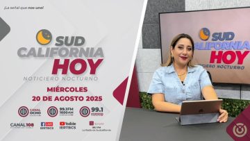 Sudcalifornia Hoy edición Nocturna con Ana Merlos – 20 de agosto 2025