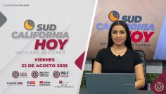 Sudcalifornia Hoy edición Nocturna. – 22 de agosto 2025.