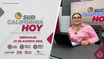 Sudcalifornia Hoy edición nocturna ¡Acompáñanos! – 27 de agosto 2025.