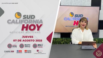 Sudcalifornia Hoy edición Nocturna con Ana Merlos- 07 de agosto 2025.