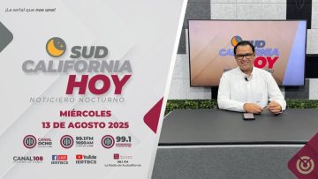 Sudcalifornia Hoy edición nocturna con Joel Trujillo González – 13 de agosto 2025