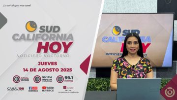 Sudcalifornia Hoy edición Nocturna- 14 de agosto 2025.