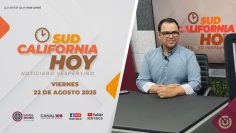 Sudcalifornia Hoy edición vespertina. – 22 de agosto 2025.