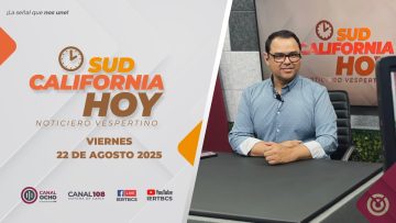 Sudcalifornia Hoy edición vespertina. – 22 de agosto 2025.