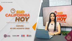 Sudcalifornia Hoy edición vespertina – 07 de agosto 2025.