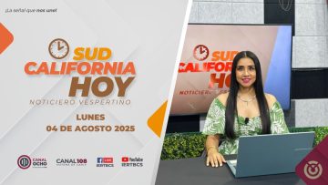 Sudcalifornia Hoy edición vespertina – 04 de agosto 2025.