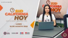 Sudcalifornia Hoy edición vespertina – 18 de agosto 2025.
