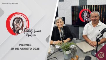 Todos Somos Noticia. – 29 de agosto 2025.
