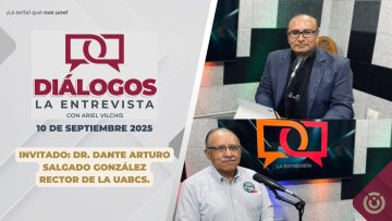 Diálogos La Entrevista con Ariel Vilchis. – 10 de septiembre 2025.