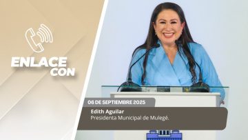#Enlace con Edith Aguilar, Presidenta Municipal de Mulegé. – 06 de septiembre 2025.