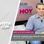 🗣️💬#LaSección Tenemos que hablar con Allan Amador Cervantes. – 22 de septiembre 2025.