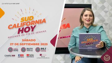Sudcalifornia Hoy con Denise Jaquez. – 27 de septiembre 2025.