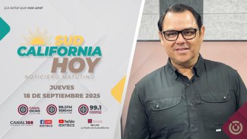 Sudcalifornia Hoy edición matutina. – 18 de septiembre  2025.