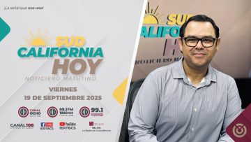 Sudcalifornia Hoy edición matutina. ¡Buenos días! – 19 de septiembre  2025.