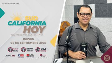 Sudcalifornia Hoy edición matutina con Joel Trujillo Gonzalez. – 04 de septiembre  2025.