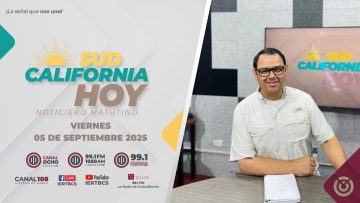 Sudcalifornia Hoy edición matutina con Joel Trujillo Gonzalez – 05 de septiembre  2025.