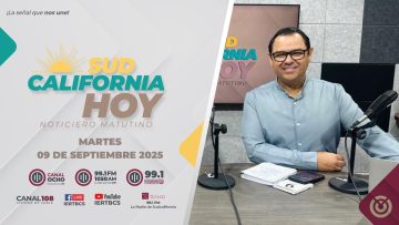 Sudcalifornia Hoy edición matutina con Joel Trujillo Gonzalez.  – 09 de septiembre  2025.