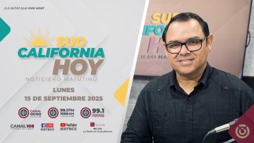 Sudcalifornia Hoy edición matutina. – 15 de septiembre  2025.