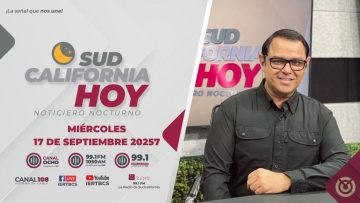 Sudcalifornia Hoy edición nocturna – 17 de septiembre 2025.