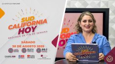 Sudcalifornia Hoy Resumen de fin de semana con Denise Jaquez. – 29 de agosto 2025