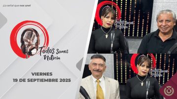 Todos Somos Noticia. – 19 de septiembre 2025.