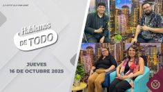 Hablemos de todo – 16 de octubre 2025.