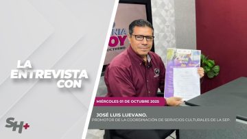#LaEntrevista con José Luis Luevano. – 01 de octubre 2025.