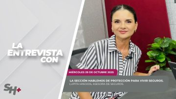 #LaSección Hablemos de Protección para Vivir Seguros con Lupita Hinojos. – 29 de octubre 2025.
