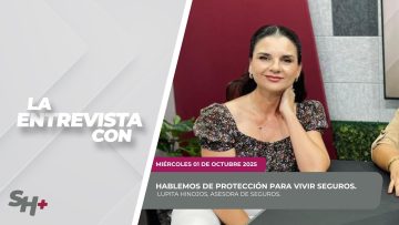 #LaSección Hablemos de Protección para Vivir Seguros con Lupita Hinojos. – 01 de octubre 2025.