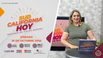 Sudcalifornia Hoy edición fin de semana con Denise Jaquez – 18 de octubre 2025.