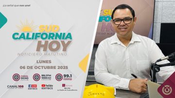 Sudcalifornia Hoy edición matutina con Joel Trujillo Gonzalez. – 06 de octubre 2025.