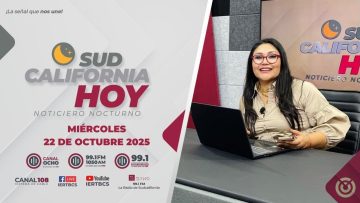 Sudcalifornia Hoy edición nocturna con Zarahí Hamburgo – 22 de octubre 2025.