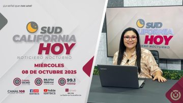 Sudcalifornia Hoy edición nocturna con Zarahí Hamburgo. – 08 de octubre 2025.