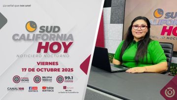 Sudcalifornia Hoy edición nocturna – 17 de octubre 2025.