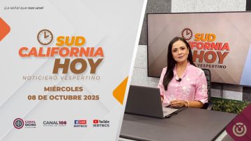 Sudcalifornia Hoy edición vespertina con Daniela Gonzalez – 08 de octubre 2025.