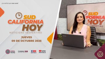 Sudcalifornia Hoy edición vespertina con Daniela Gonzalez – 09 de octubre 2025.