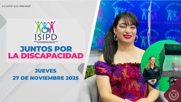 Juntos por la discapacidad con Susana Lara y Dassy Osuna en Lengua de señas. – 27 de noviembre 2025.