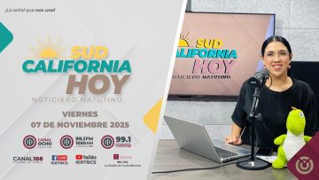Sudcalifornia Hoy edición matutina con Tania Plateros – 07 de noviembre 2025.