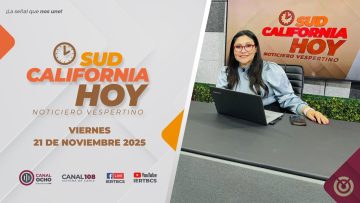 Sudcalifornia Hoy edición vespertina. – 21 de noviembre 2025.
