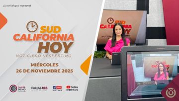 Sudcalifornia Hoy edición vespertina con Daniela González – 26 de noviembre 2025.