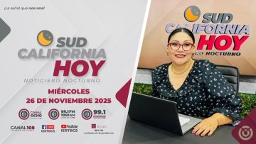 Sudcalifornia Hoy edición vespertina con Zarahí Hamburgo. – 26 de noviembre 2025.