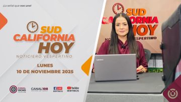Sudcalifornia Hoy edición vespertina. – 10 de noviembre 2025.