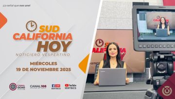 Sudcalifornia Hoy edición vespertina. – 19 de noviembre 2025.