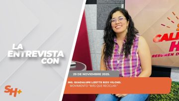 🗣️💬#LaEntrevista con la Ing. Guadalupe Lizette Rizo Vilchis. – 29 de noviembre 2025.