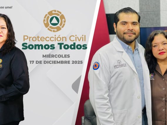 Protección Civil Somos Todos. – 17 de diciembre 2025.
