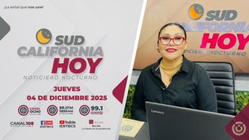 Sudcalifornia Hoy edición nocturna. – 4 de diciembre 2025.